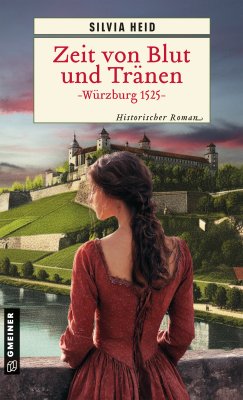 Zeit von Blut und Tränen - Würzburg 1525 Zeit von Blut und Tränen - Würzburg 1525