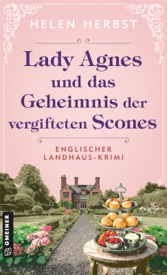 Lady Agnes und das Geheimnis der vergifteten Scones Lady Agnes und das Geheimnis der vergifteten Scones