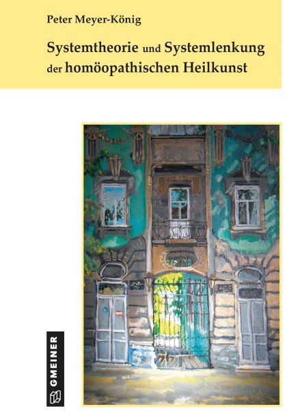 Systemtheorie und Systemlenkung der homöopathischen Heilkunst Systemtheorie und Systemlenkung der homöopathischen Heilkunst